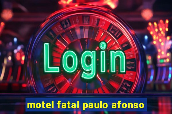 motel fatal paulo afonso